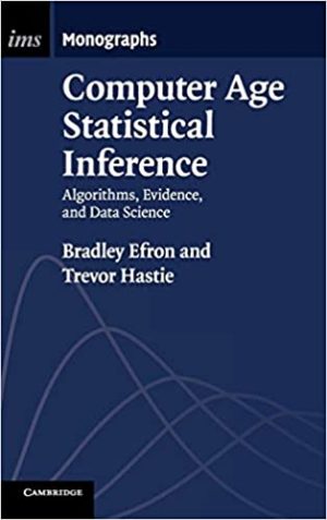 Computer Age Statistical Inference Algorithms Evidence and Data Science