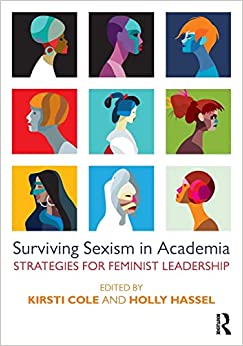 Surviving Sexism in Academia Strategies for Feminist Leadership