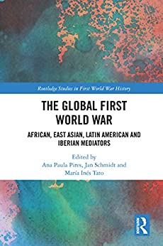 The Global First World War African East Asian Latin American and Iberian Mediators