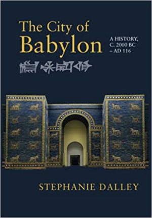 The City of Babylon A History c 2000 BC AD 116