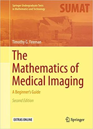 The Mathematics of Medical Imaging A Beginners Guide 2nd Edition