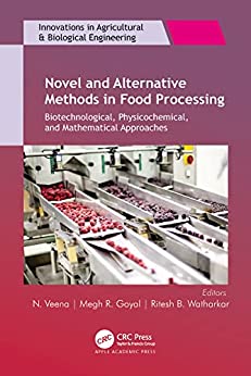 Novel and Alternative Methods in Food Processing Biotechnological Physicochemical and Mathematical Approaches