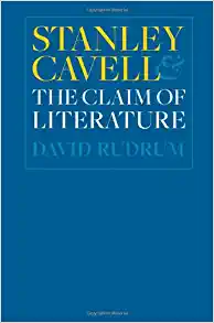 Stanley Cavell and the Claim of Literature