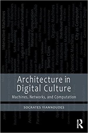 Architecture in Digital Culture Machines Networks and Computation