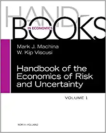 Handbook of the Economics of Risk and Uncertainty Volume 1