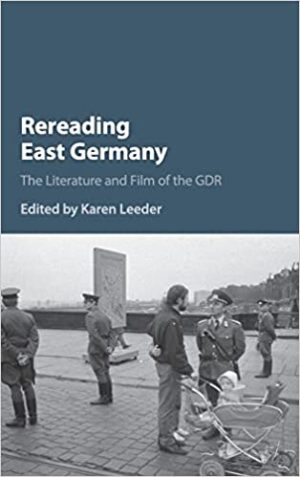 Rereading East Germany The Literature and Film of the GDR