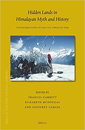 Hidden Lands in Himalayan Myth and History Transformations of sbas yul through Time