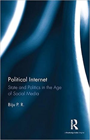 Political Internet State and Politics in the Age of Social Media