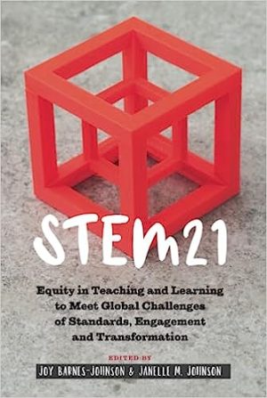 STEM21 Equity in Teaching and Learning to Meet Global Challenges of Standards Engagement and Transformation