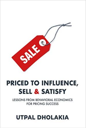 Priced to Influence Sell & Satisfy Lessons from Behavioral Economics for Pricing Success