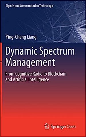 Dynamic Spectrum Management From Cognitive Radio to Blockchain and Artificial Intelligence