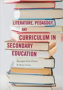 Literature Pedagogy and Curriculum in Secondary Education Examples from France