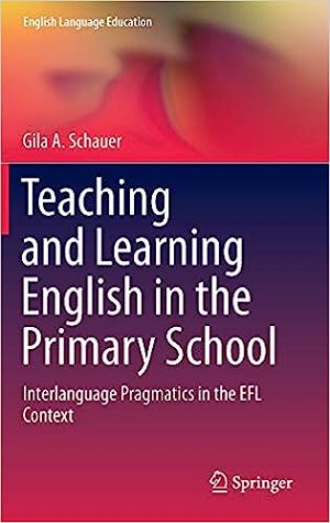Teaching and Learning English in the Primary School Interlanguage Pragmatics in the EFL Context