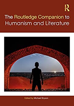 The Routledge Companion to Humanism and Literature Routledge Literature Companions