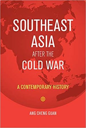 Southeast Asia After the Cold War A Contemporary History