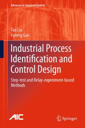 Industrial Process Identification and Control Design:Step test and Relay experiment based Methods