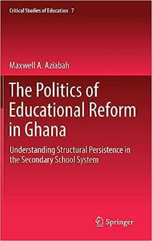 The Politics of Educational Reform in Ghana Understanding Structural Persistence in the Secondary School System