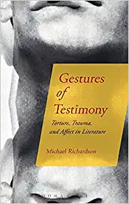 Gestures of Testimony Torture Trauma and Affect in Literature