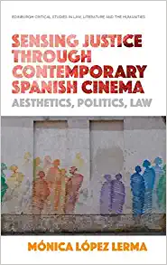 Sensing Justice through Contemporary Spanish Cinema Aesthetics Politics Law