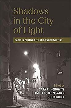 Shadows in the City of Light Paris in Postwar French Jewish Writing