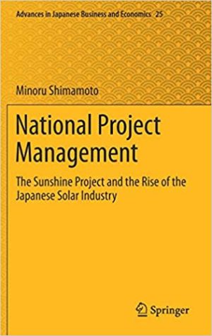 National Project Management The Sunshine Project and the Rise of the Japanese Solar Industry