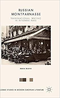 Russian Montparnasse Transnational Writing in Interwar Paris