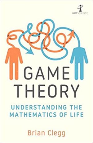 Game Theory Understanding the Mathematics of Life