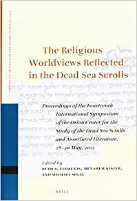 The Religious Worldviews Reflected in the Dead Sea Scrolls