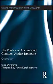 The Poetics of Ancient and Classical Arabic Literature Orientology