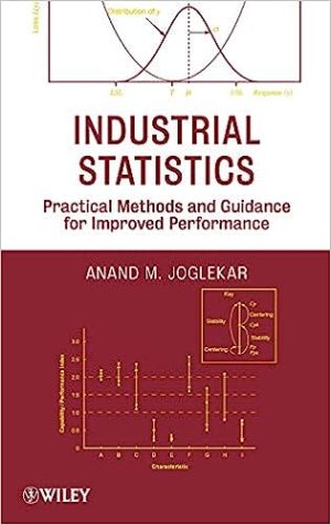 Industrial Statistics Practical Methods and Guidance for Improved Performance