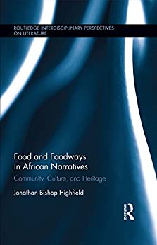 Food and Foodways in African Narratives Community Culture and Heritage
