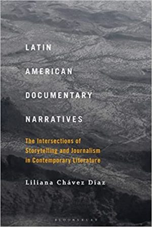 Latin American Documentary Narratives The Intersections of Storytelling and Journalism in Contemporary Literature