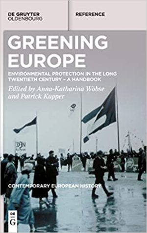 Greening Europe Environmental Protection in the Long Twentieth Century  A Handbook