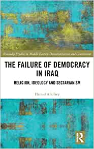 The Failure of Democracy in Iraq Religion Ideology and Sectarianism Routledge Studies in Middle Eastern Democratization and Government