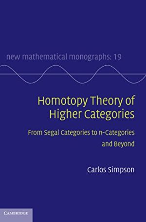 Homotopy Theory of Higher Categories From Segal Categories to n Categories and Beyond