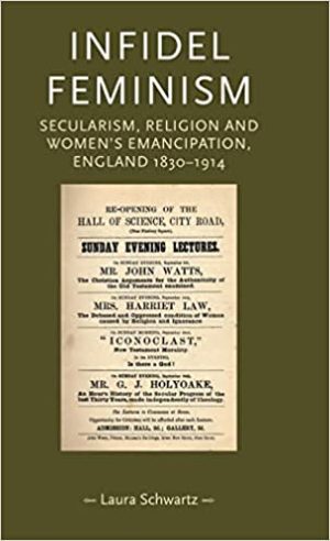 Infidel feminism Secularism religion and womens emancipation England 1830–1914