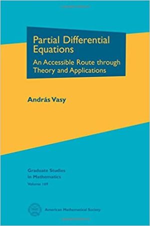 Partial Differential Equations An Accessible Route Through Theory and Applications