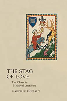 Stag of Love The Chase in Medieval Literature