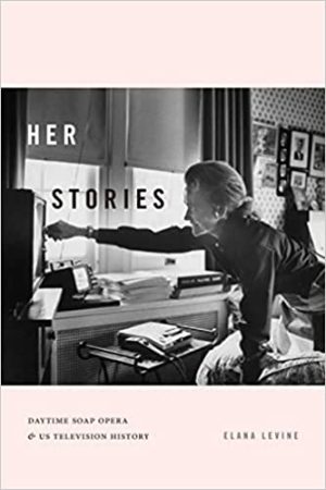 Her Stories Daytime Soap Opera and US Television History