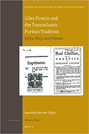 Giles Firmin and the Transatlantic Puritan Tradition Polity Piety and Polemic