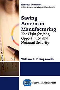 Saving American Manufacturing The Fight for Jobs Opportunity and National Security
