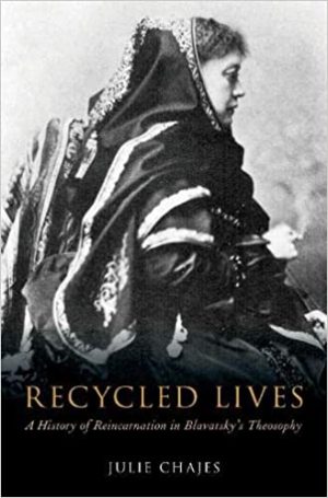 Recycled Lives A History of Reincarnation in Blavatskys Theosophy