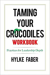 Taming Your Crocodiles Practices Daily Reflections for Leadership Depth