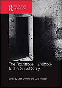 The Routledge Handbook to the Ghost Story