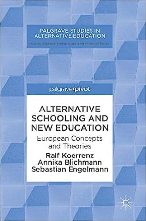 Alternative Schooling and New Education European Concepts and Theories