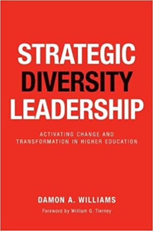 Strategic Diversity Leadership Activating Change and Transformation in Higher Education