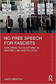 No Free Speech for Fascists Exploring No Platform in History Law and Politics
