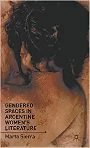 Gendered Spaces in Argentine Womens Literature