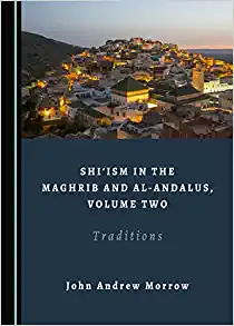Shiism in the Maghrib and al Andalus Volume Two