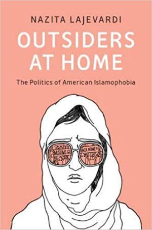 Outsiders at Home The Politics of American Islamophobia